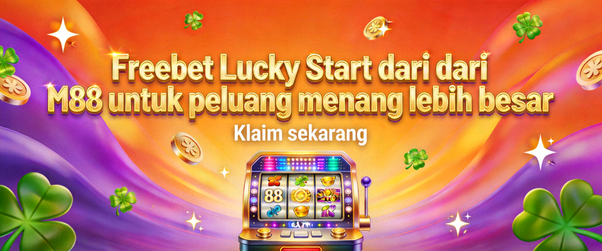 Freebet Lucky Start dari M88 untuk peluang menang lebih besar